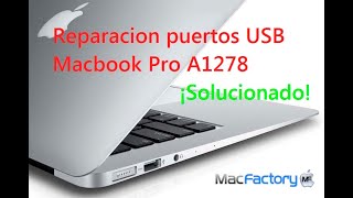 Como Reparar los puertos USB en Macbook Pro A1278- RESUELTO - MacFactory Chile