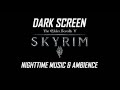 Skyrim - Night Time - Music & Ambience - Black Screen