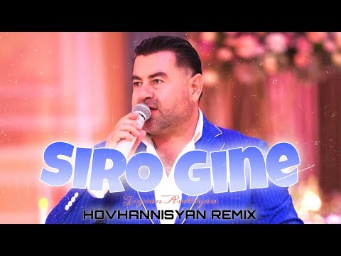 Tigran Asatryan - Siro Gine | HOVHANNISYAN REMIX | 2022