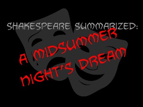 Shakespeare Summarized: A Midsummer Night's Dream