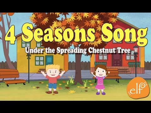 Seasons Song for Kids - Under the Spreading Chestnut Tree by ELF Learning - ELF Kids Videos