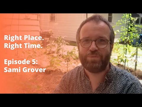 Right Place Right Time Episode 5: Sami Grover