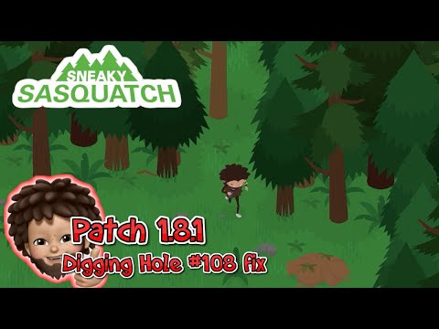 Sneaky Sasquatch - Patch 1.8.1 | Digging hole 108 fix