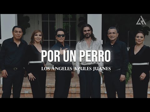 Los Ángeles Azules, Juanes - Por un Perro (Letra)