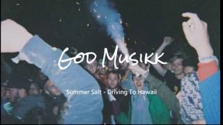 Summer Salt - Driving To Hawaii