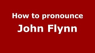 How to pronounce John Flynn
