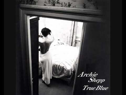 Archie Shepp Quartet – True Blue (1999 - Album)
