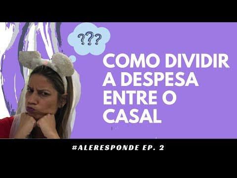 Como dividir as despesas de casa entre o casal? #aleresponde