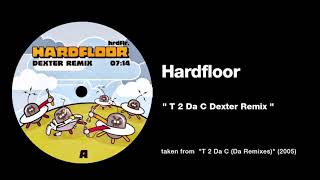 Hardfloor - "T2DaC" (Dexter Remix)