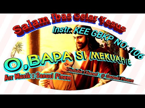 @ Instr KEE GBKP NO : 106 || O, BAPA SI MEKUAH E || Tema : Ope man || 2023 ||