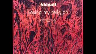 Abigail - Losing My Religion