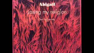 Abigail - Losing My Religion