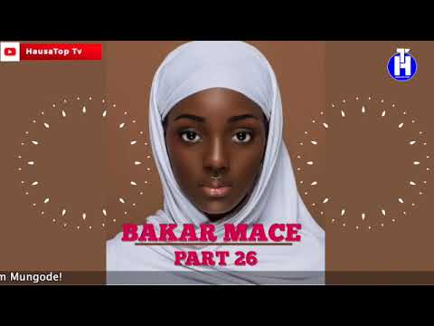Bakar Mace (Episode 26) Labarin Soyayyar Wasu 'Yayan Sarauta | Hausa Novels | Hausa Films