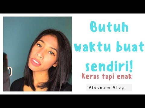 BUTUH WAKTU BUAT SENDIRI!// VIETNAMESE MASSAGE KERAS KERAS ENAK // VIETNAM VLOG