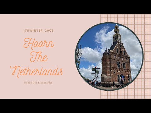 BEAUTIFUL CITY OF HOORN, THE NETHERLANDS 🇳🇱