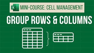 Group Rows and Columns in Excel for Cleaner Sheets | Excel Mini-Course: Cell Management Part 3