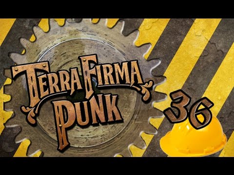 TERRAFIRMAPUNK! Ep. 36 - Under construction 2