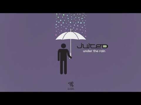 Juiced - Under the rain (Original Mix)