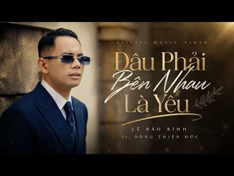 Lê Bảo Bình  - Đâu Phải Bên Nhau Là Yêu | Không Suy Album (Official MV)