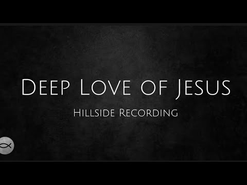 Deep Love of Jesus - Hillside Recording | Lyric Video
