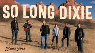 Home Free - So Long Dixie
