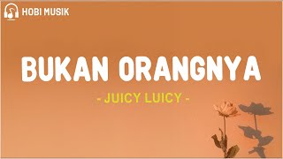 Download lagu Juicy Luicy - Bukan Orangnya (Lirik Lagu) mp3