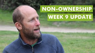 The Experiment of Non-Ownership - Week 9 Update