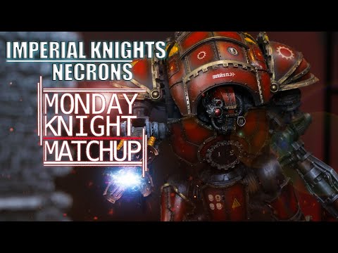 Imperial Knights Vs Necrons - Warhammer 40K Battle Report | Monday Knight Matchup