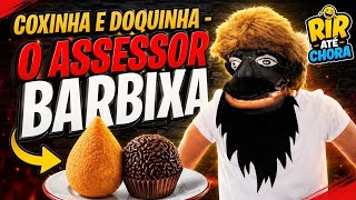 Coxinha e Doquinha - O Assessor Barbixa 🤣