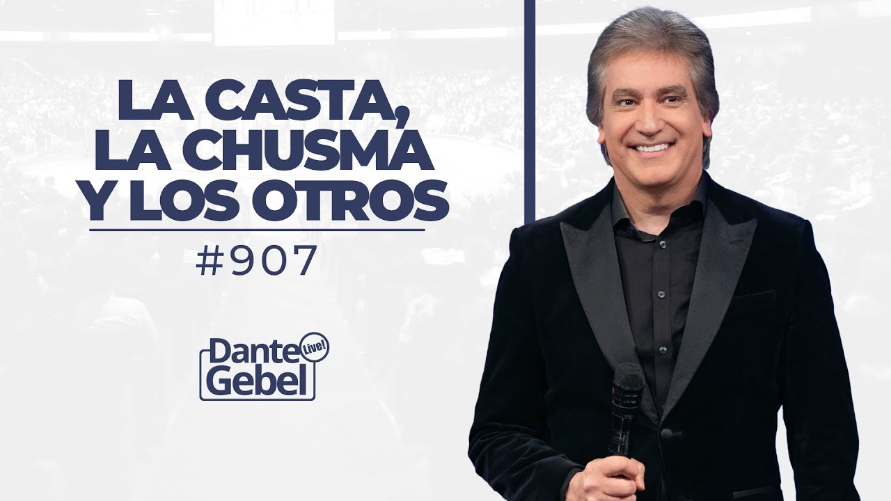 Dante Gebel #907 | La casta, la chusma y los otros
