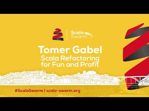 Scala Swarm 2017 | Tomer Gabel: Scala Refactoring for Fun and Profit