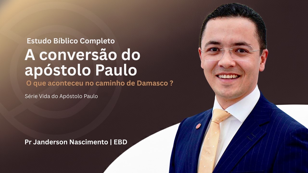 Estudo 2: O Apóstolo Paulo: O Convertido Fervoroso - Pr Janderson Nascimento | Cultos de Ensino