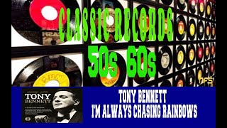 TONY BENNETT - I'M ALWAYS CHASING RAINBOWS