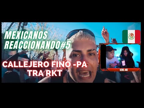 MEXICANOS REACCIONANDO- CALLEJERO FINO - A TRA RKT ft Pusho