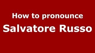 How to pronounce Salvatore Russo