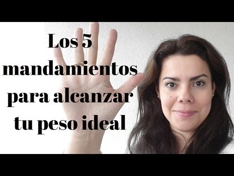 Los 5 mandamientos para alcanzar tu peso ideal