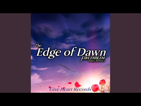 The Edge of Dawn (From "Fire Emblem: Three Houses")