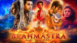 Brahmastra Part Two Dev Full Movie | Ranbir Kapoor | Alia Bhatt | Amitabh B | Facts and Details
