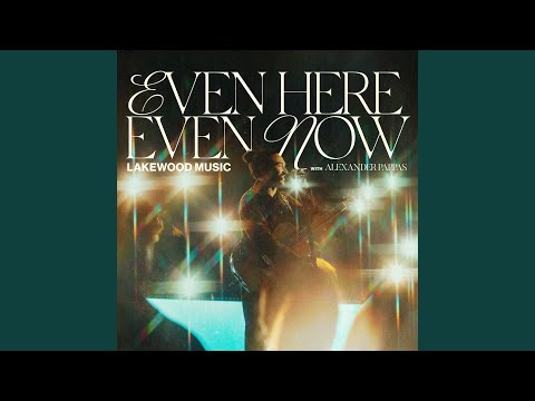 Even Here, Even Now (Live)