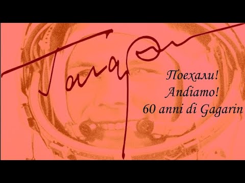 Le Storie di Kosmonautika - Andiamo! 60 anni di Gagarin