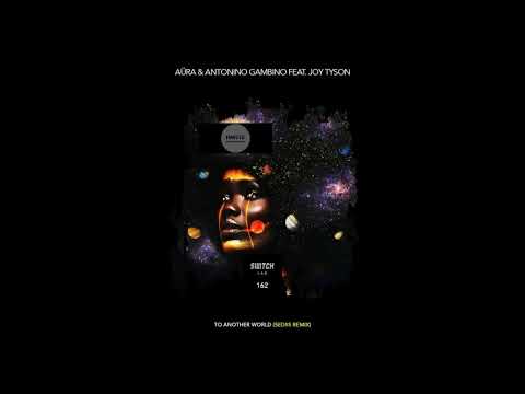 Aüra, Antonino Gambino, Joy Tyson _ To Another World (Sediis Remix)