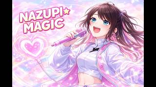 【ぶいすぽっ】NAZUPI☆MAGIC /花芽なずなオリジナルソング