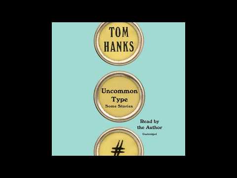 Uncommon Type, Written and Read by Tom Hanks – Audiobook Excerpt