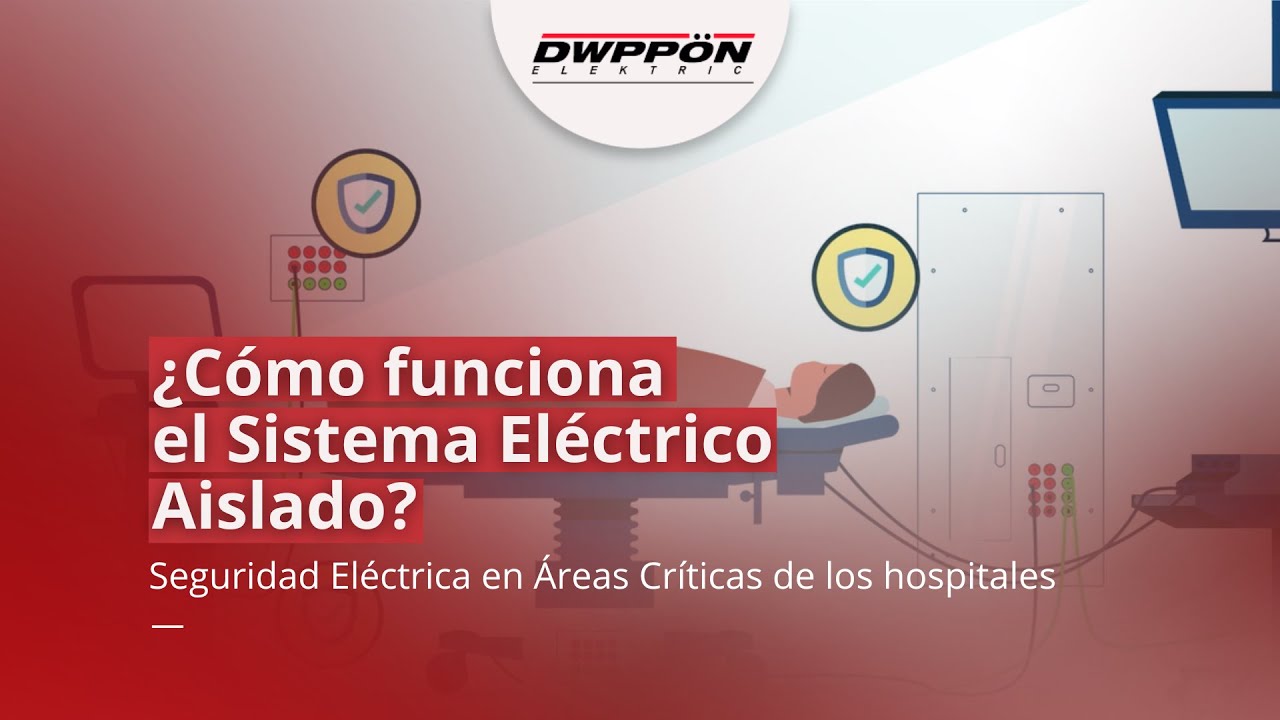 ¿Cómo funciona el Sistema Eléctrico Aislado? Seguridad Eléctrica en Áreas Críticas de los hospitales