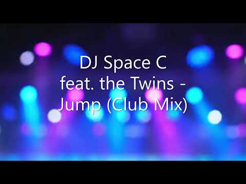 DJ Space C feat. the Twins - Jump (Club Mix)