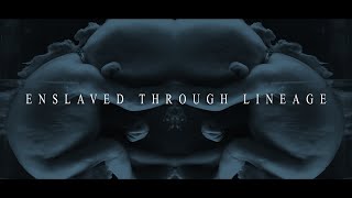 Enslaved Through Lineage Music Video