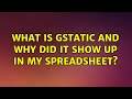 Ubuntu: What is gstatic and why did it show up in my spreadsheet?