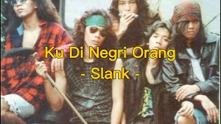 Download lagu Ku Di Negri Orang - Slank - Lirik Lagu mp3