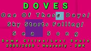 DOVES-One Of These Days/Sky Starts Falling/Sea Song