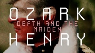 Ozark Henry - Death And The Maiden (Official HQ Version)